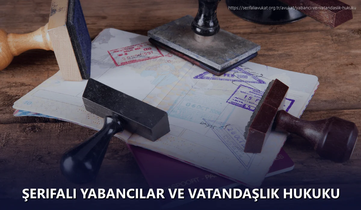 Şerifali Yabancılar ve Vatandaşlık Hukuku